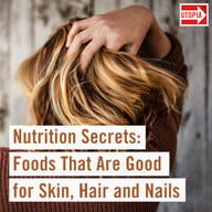 Nutrition Secrets: Foods That Are Good for Skin, Hair and Nails