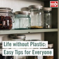 Life without Plastic: Easy Tips for Everyone