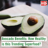 Avocado Benefits: How Healthy is this Trending Superfood?